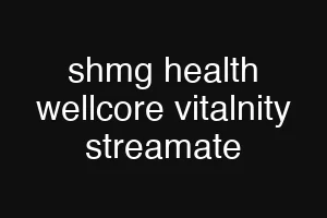 shmg health wellcore vitalnity streamate