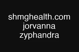 shmghealth.com jorvanna zyphandra