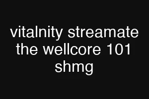 vitalnity streamate the wellcore 101 shmg