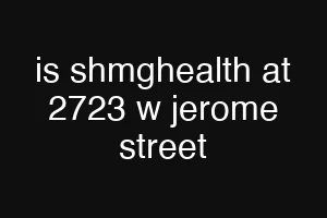 is shmghealth at 2723 w jerome street